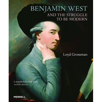 Benjamin West and the Struggle to be Modern
