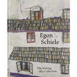 Egon Schiele: The Making Of A Collection Egon Schiele: The Making Of A Collection