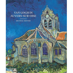 Van Gogh in Auvers-Sur-Oise: His Final Months
