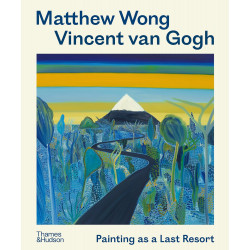 Matthew Wong - Vincent van Gogh: Painting as a Last Resort