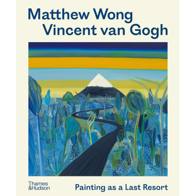 Matthew Wong - Vincent van Gogh: Painting as a Last Resort