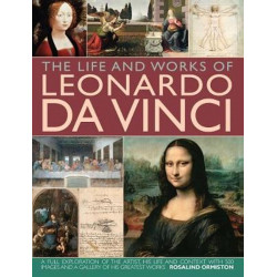 The Life and Works of Leonardo Da Vinci
