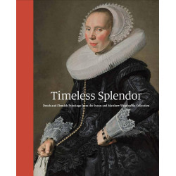 Timeless Splendor - Dutch and Flemish Paintings from the Susan and Matthew Weatherbie Collection