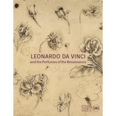Leonardo da Vinci and the Perfumes of the Renaissance Leonardo da Vinci and the Perfumes of the Renaissance