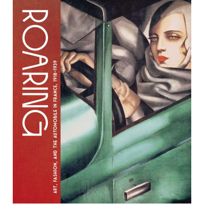Roaring: Art, Fashion, and the Automobile in France, 1918–1939