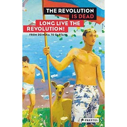 The Revolution Is Dead: Long Live the Revolution: From Malevich to Judd, from Deineka to Bartana