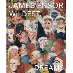 James Ensor: Wildest Dreams, Beyond Impressionism James Ensor: Wildest Dreams, Beyond Impressionism
