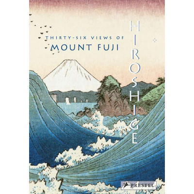 Hiroshige: Thirty-six Views of Mount Fuji