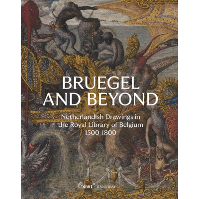 Bruegel and Beyond: Netherlandish Drawings in the Royal Library of Belgium, 1500-1800