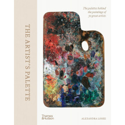 The Artist's Palette: The palettes behind the paintings of 50 great artists