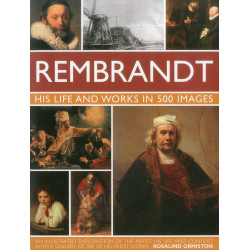 Rembrandt: His Life Works In 500 Images