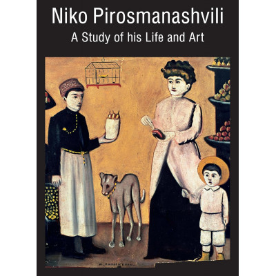 Niko Pirosmanashvili: A Study of His Life and Art