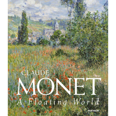 Claude Monet: A Floating World Claude Monet: A Floating World