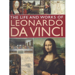 The Life and Works of Leonardo Da Vinci