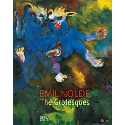 Emil Nolde: The Grotesques