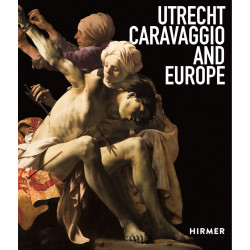 Utrecht, Caravaggio and Europe Utrecht, Caravaggio and Europe