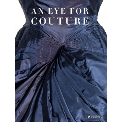 An Eye for Couture: A Collectors Exploration of 20th Century Fashion