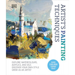 Artist's Painting Techniques: Explore Watercolours, Acrylics, and Oils. Discover Your Own Style. Grow as an Artist