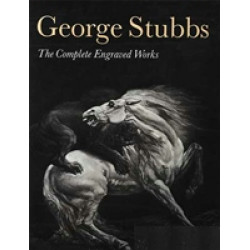 George Stubbs. The Complete Engraved Works