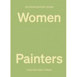 An Opinionated Guide Women Painters