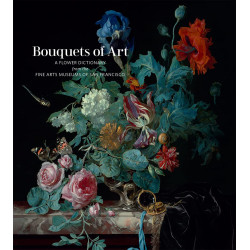 Bouquets of Art: A Flower Dictionary from the Fine Arts Museums of San Francisco