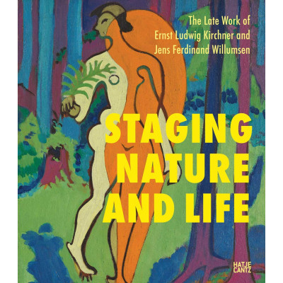 Staging Nature and Life. The Late Works of Ernst Ludwig Kirchner and Jens Ferdinand Willumsen