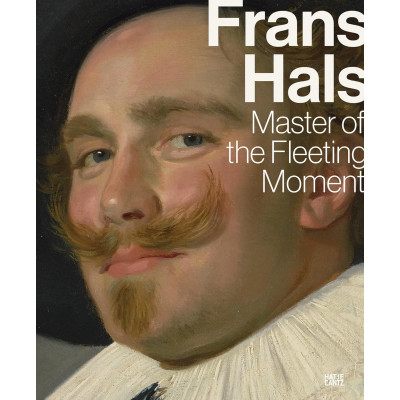 Frans Hals: Master of the Fleeting Moment
