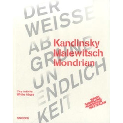 The Infinite White Abyss: Kandinsky Malevitch Mondrian
