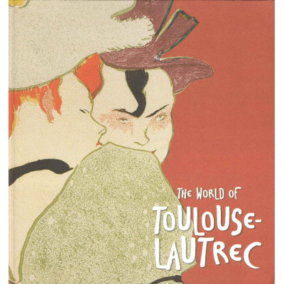 The World of Toulouse-Lautrec