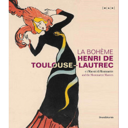 La Bohème: Henri de Toulouse-Lautrec and the Montmartre Masters