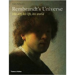 Rembrandt's Universe: His Art, His Life, His World