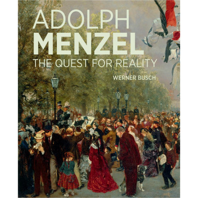 Adolph Menzel: The Quest for Reality