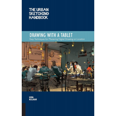 The Urban Sketching Handbook Drawing with a Tablet