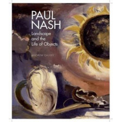 Paul Nash: Landscape and the Life of Objects
