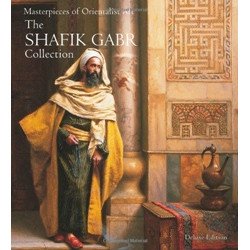 Masterpieces of Orientalist Art: The Shafik Gabr Collection Masterpieces of Orientalist Art: The Shafik Gabr Collection