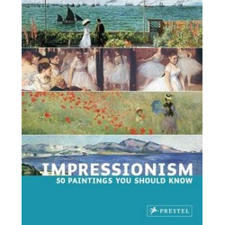 Impressionism: 50 Paintings You Should Know
