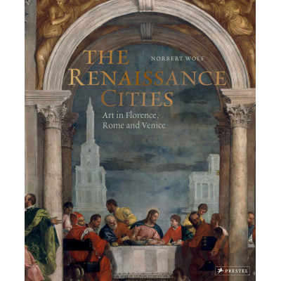 The Renaissance Cities: Art in Florence, Rome and Venice