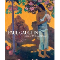 Paul Gauguin: Artist of Myth and Dream
