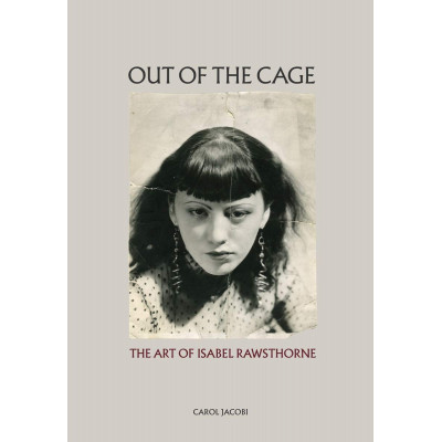 Out of the Cage: The Art of Isabel Rawsthorne