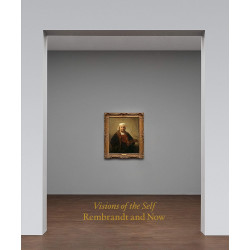 Visions of the Self: Rembrandt and Now