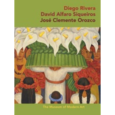 Diego Rivera, David Alfaro Siqueiros, Jose Clemente Orozco (MoMA Artist Series)