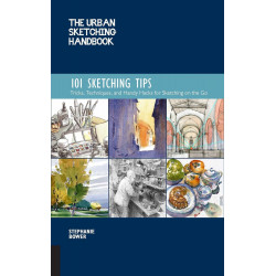 The Urban Sketching Handbook 101 Sketching Tips: Tricks, Techniques, and Handy Hacks for Sketching on the Go