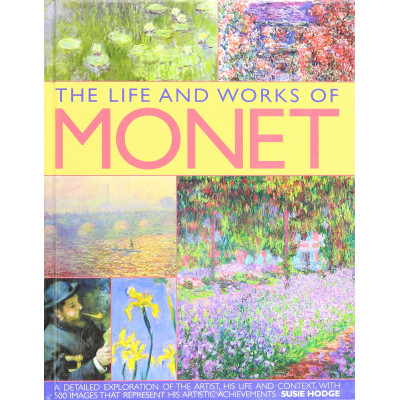 Monet: His Life And Works In 500 Images