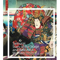 The Samurai "Stars of the Stage" and Beautiful Women: The Japanese Color Woodcut Masters Kuniyoshi and Kunisada