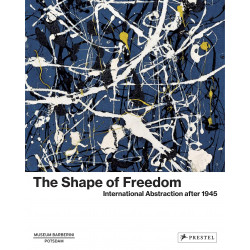 The Shape of Freedom: International Abstraction after 1945