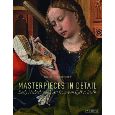 Masterpieces in Detail: Early Netherlandish Art from Van Eyck to Bosch(Уценка)