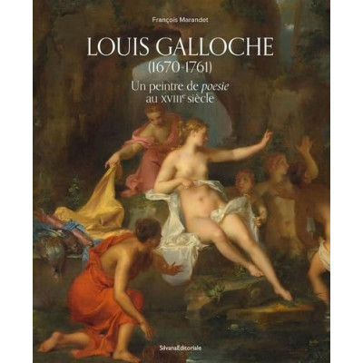 Louis Galloche, (1670-1761), Un peintre de poesie au XVIIIe siecle