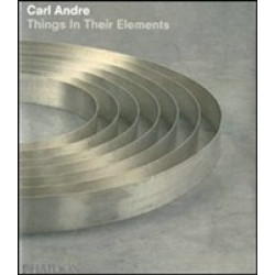 Carl Andre: Things in their elements
