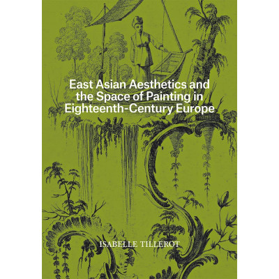 East Asian Aesthetics and the Space of Painting in Eighteenth-Century Europe