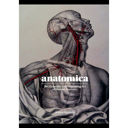 Anatomica: The Exquisite and Unsettling Art of Human Anatomy